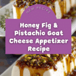 Honey Fig Pistachio Goat Cheese Appetizer Recipe