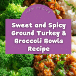 Sweet and Spicy Ground Turkey & Broccoli Bowls Recipe