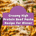 High Protein Creamy Beef Pasta Recipe