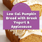 Low Calorie Pumpkin Bread with Greek Yogurt & Applesauce Recipe
