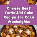Cheesy Beef Tortellini Bake Recipe